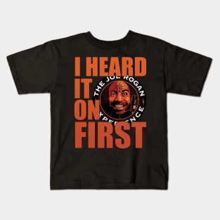 I Heard it on JRE First - Joe Rogan Gifts & Merchandise for Sale Kids T-Shirt